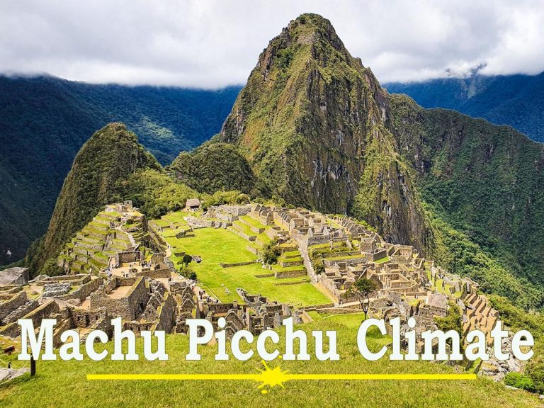 What Is the Weather Like When Visiting Machu Picchu?
