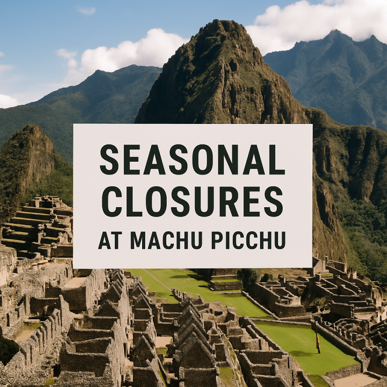 Seasonal Closures at Machu Picchu: What You Need to Know